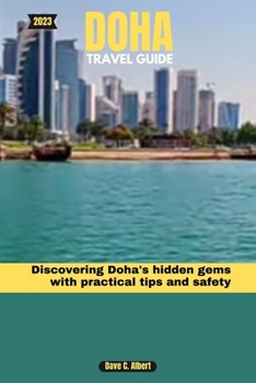 2023 DOHA TRAVEL GUIDE: Discovering Doha's hidden gems with practical tips and safety