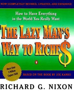 Paperback The Lazy Man's Way to Riches: How to Have Everything In the World You Really Want Book