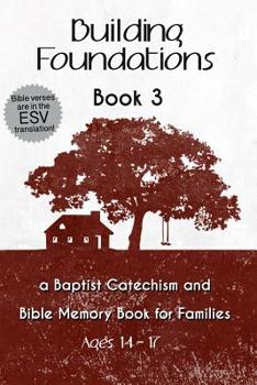 Paperback Building Foundations: A Baptist Catechism and Bible Memory Book for Families Book