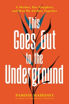 Hardcover This Goes Out to the Underground: A Mother, Her Daughter, and How We All Rise Together Book