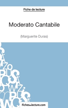 Paperback Moderato Cantabile de Marguerite Duras (Fiche de lecture): Analyse complète de l'oeuvre [French] Book