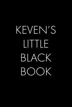 Keven's Little Black Book: The Perfect Dating Companion for a Handsome Man Named Keven. A secret place for names, phone numbers, and addresses.
