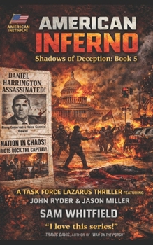 American Inferno: A Task Force Lazarus Thriller featuring John Ryder and Jason Miller! (The Shadows of Deception Saga)