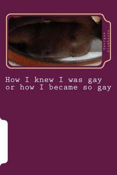 Paperback How I knew I was gay or how I became so gay Book