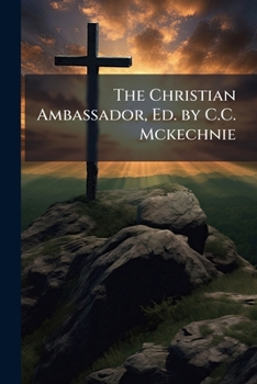 Paperback The Christian Ambassador, Ed. by C.C. Mckechnie Book