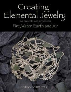 Paperback Creating Elemental Jewelry: 20 Projects Conjured from Fire, Water, Earth and Air Book