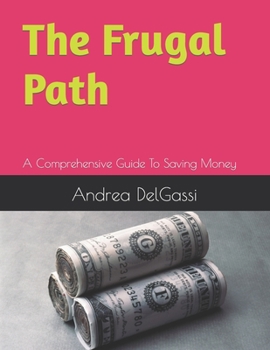Paperback The Frugal Path: A Comprehensive Guide To Saving Money Book