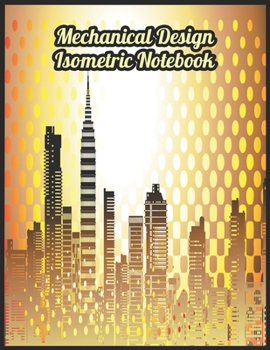 Mechanical Design & Engineering Isometric Grid Graph Paper Notebook Journal
