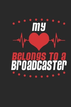 My Heart Belongs To A Broadcaster: Broadcaster Notebook | Broadcaster Journal | Handlettering | Logbook | 110 DOTGRID Paper Pages | 6 x 9