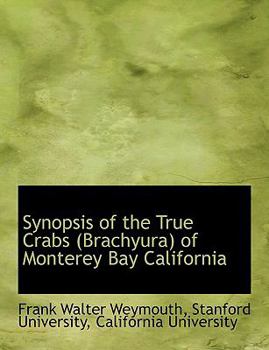 Paperback Synopsis of the True Crabs (Brachyura) of Monterey Bay California Book