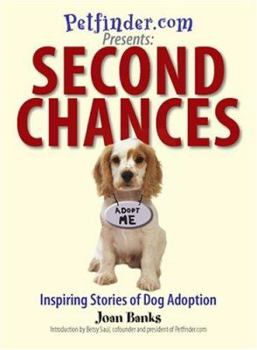 Paperback Petfinder.com Presents: Second Chances: Inspiring Stories of Dog Adoption Book