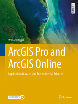 Hardcover ArcGIS Pro and ArcGIS Online: Applications in Water and Environmental Sciences Book