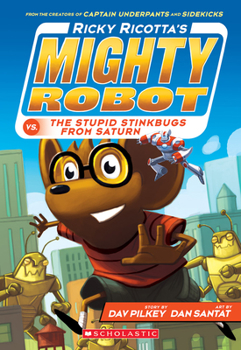 Ricky Ricotta's Mighty Robot vs. the Stupid Stinkbugs from Saturn (Ricky Ricotta, #6) - Book #6 of the Ricky Ricotta