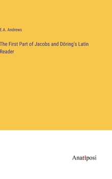 Hardcover The First Part of Jacobs and Döring's Latin Reader Book