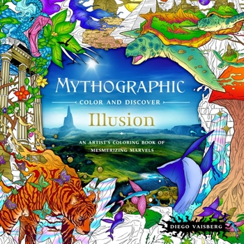 Paperback Mythographic Color and Discover: Illusion: An Artist's Coloring Book of Mesmerizing Marvels Book