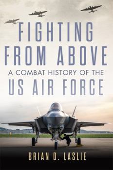 Paperback Fighting from Above: A Combat History of the US Air Force Volume 1 Book