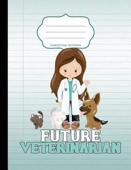 Paperback Future Veterinarian Composition Notebook: Wide Ruled Writer's Notebook for School / Student / Kindergarten+ Book