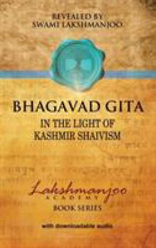 Hardcover Bhagavad Gītā: In the Light of Kashmir Shaivism Book