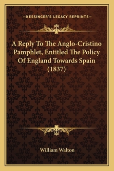 A Reply to the Anglo-Cristino Pamphlet, Entitled The Policy of England Towards Spain