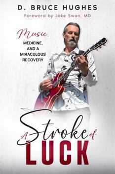 Paperback A Stroke of Luck: Music, Medicine, and a Miraculous Recovery Book