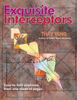 Paperback Exquisite Interceptors: Easy-to-fold airplanes from one sheet of paper Book