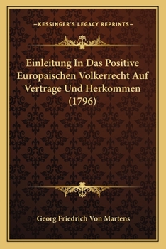 Paperback Einleitung In Das Positive Europaischen Volkerrecht Auf Vertrage Und Herkommen (1796) [German] Book