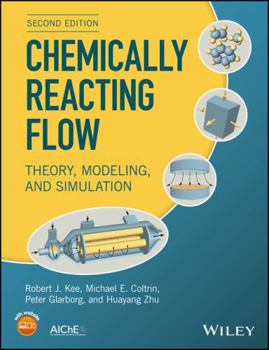 Chemically Reacting Flow: Theory, Modeling, and Simulation
