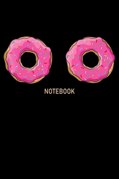 Paperback Notebook: Funny Donut Boob Notebook&#65533;journal college ruled for Doughnut Lovers - Food Pun - Gift for Sprinkled Donuts & Cu Book