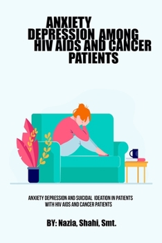 Paperback Anxiety Depression And Suicidal Ideation In Patients With HIV AIDS And Cancer Patients Book