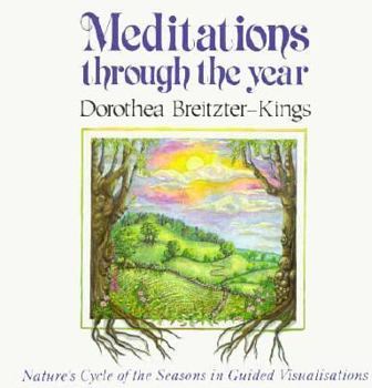 Hardcover Meditations Through the Year: Nature's Cycle of the Seasons in Guided Visualisation Book