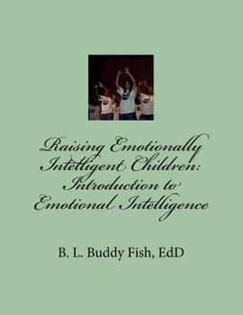 Paperback Raising Emotionally Intelligent Children: Introduction to Emotional Intelligence: Introduction to Emotional Intelligence Book
