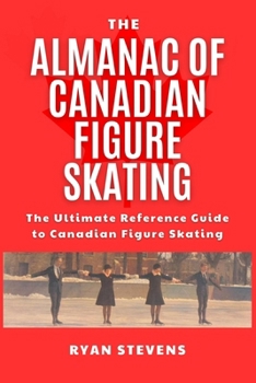 Paperback The Almanac Of Canadian Figure Skating Book