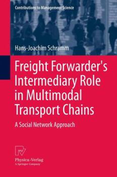 Paperback Freight Forwarder's Intermediary Role in Multimodal Transport Chains: A Social Network Approach Book