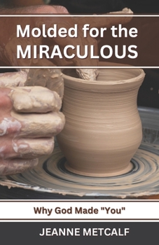 Paperback Molded for the Miraculous: Why God Made You! Book