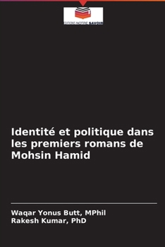 Paperback Identité et politique dans les premiers romans de Mohsin Hamid [French] Book