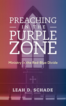 Hardcover Preaching in the Purple Zone: Ministry in the Red-Blue Divide Book