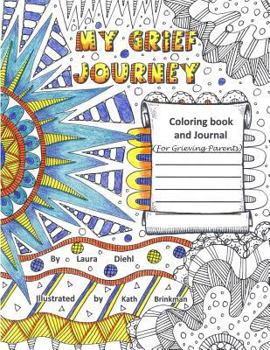 Paperback My Grief Journey: Coloring Book and Journal (for Grieving Parents) Book