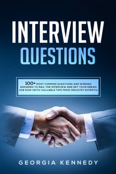 Paperback Interview Questions: 100 + Most Common Questions and Winning Answers to Nail the Interview and Get Your Dream Job Now (With Valuable Tips f Book
