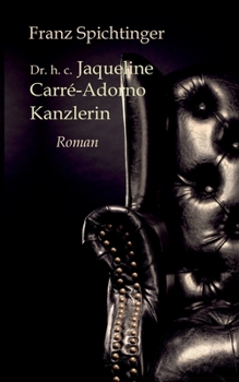 Paperback Dr. h. c. Jaqueline Carré-Adorno, Kanzlerin: Roman [German] Book