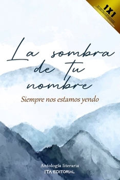 La sombra de tu nombre: Siempre nos estamos yendo