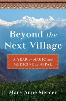 Paperback Beyond the Next Village: A Year of Magic and Medicine in Nepal Book
