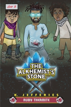 The Alkhemist's Stone Primus Chapter 5: Ruby Thermite: The Adventure Heats Up