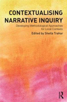 Paperback Contextualising Narrative Inquiry: Developing Methodological Approaches for Local Contexts Book
