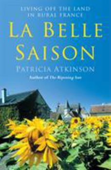 Paperback La Belle Saison: Living Off the Land in Rural France Book
