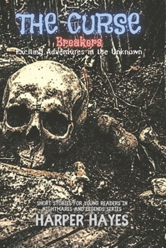 Paperback The Curse Breakers-Exciting Adventures in the Unknown: Discovering the Secrets Behind Cursed Objects Book