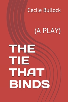 Paperback The Tie That Binds: (A Play) Book