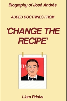 Biography of José Andrés: Added Doctrines from Change the Recipe