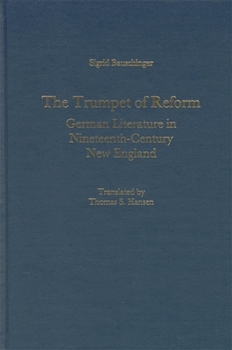 Hardcover The Trumpet of Reform: German Literature in Nineteenth-Century New England Book