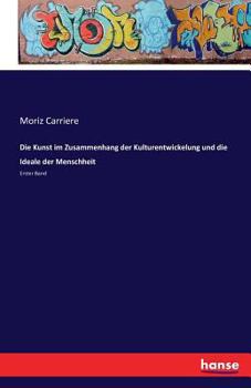 Paperback Die Kunst im Zusammenhang der Kulturentwickelung und die Ideale der Menschheit: Erster Band [German] Book