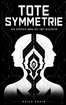 Tote Symmetrie: Der perfekte Mord hat zwei Gesichter (German Edition)